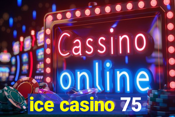 ice casino 75